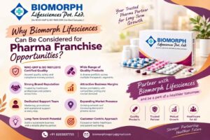 Why Biomorph Lifesciences Can Be Considered for Pharma Franchise Opportunities 