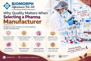 Why Quality Matters When Selecting a Pharma Manufacturer 