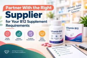 Partner With the Right Supplier for Your B12 Supplement Requirements 